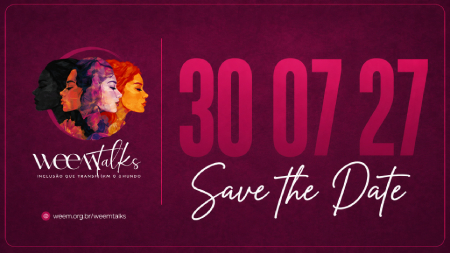 Banner em tons de vinho com ilustração de quatro mulheres, logotipo WEEMtalks e o texto: “trinta de julho de vinte e sete. Save the Date. weem.org.br/weemtalks”